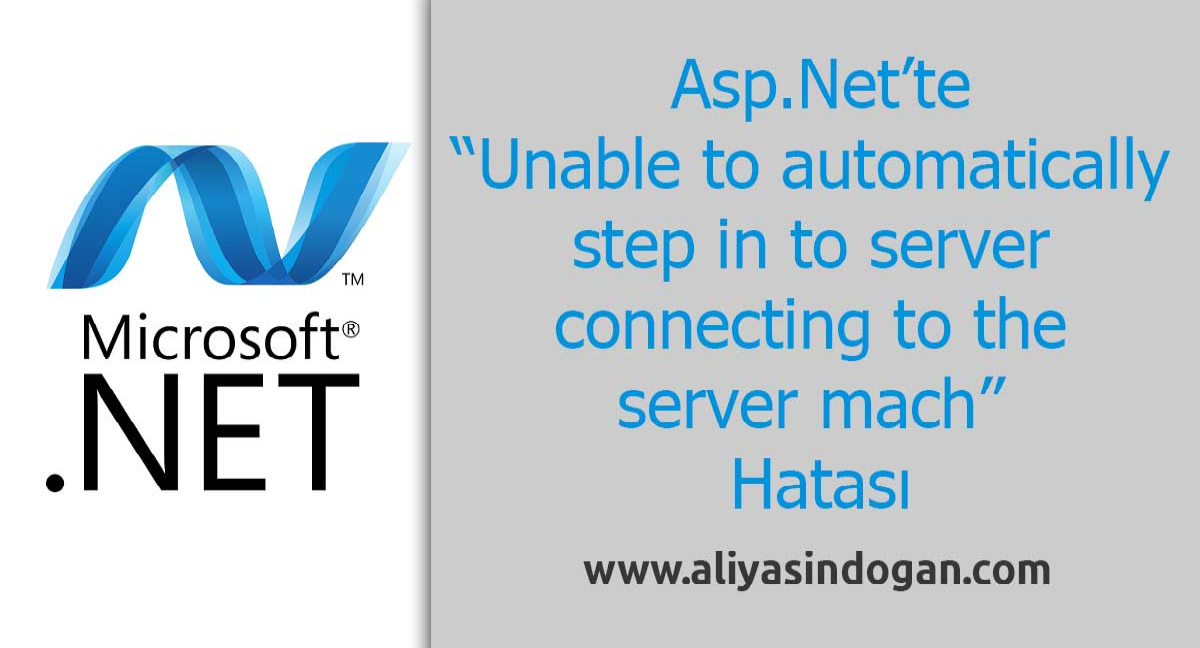 Asp.Net'te Unable To Automatically Step... Hatası | aliyasindogan.com