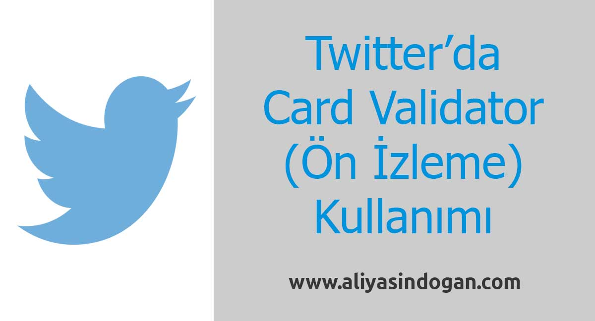 Twitter’da Card Validator (Ön İzleme) Kullanımı | aliyasindogan.com