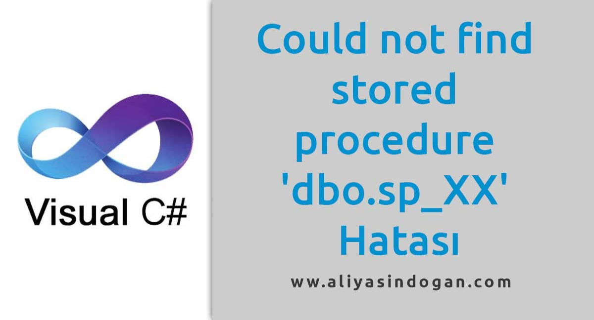 Could not find stored procedure 'dbo.sp_XX' Hatası | aliyasindogan.com