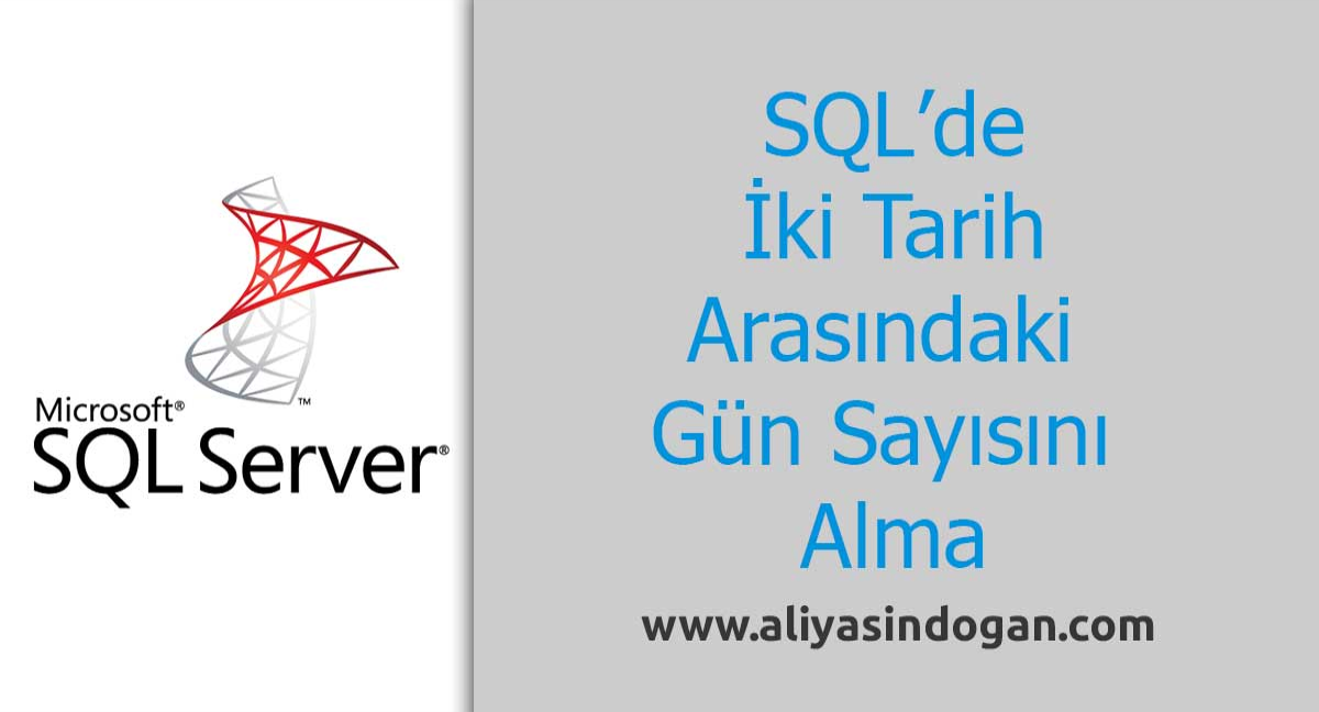 SQL İki Tarih Arasındaki Gün Sayısını Alma | aliyasindogan.com
