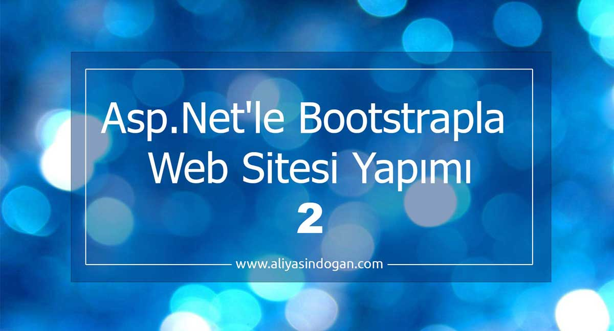 AspNet'de Bootstrapla Web Sitesi Yapımı-2 | aliyasindogan.com