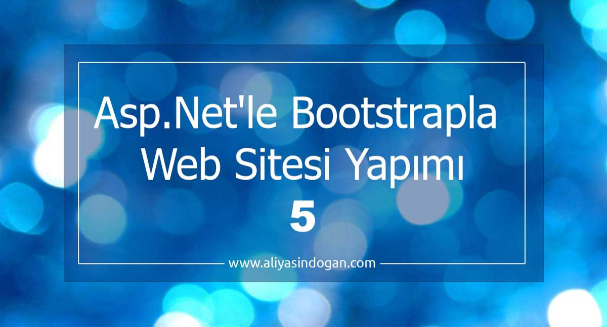 AspNet'de Bootstrapla Web Sitesi Yapımı-5 | aliyasindogan.com