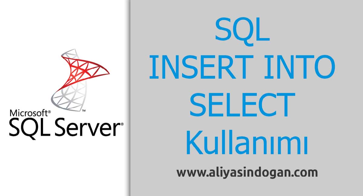 Sql Insert Into Select Kullanımı | aliyasindogan.com