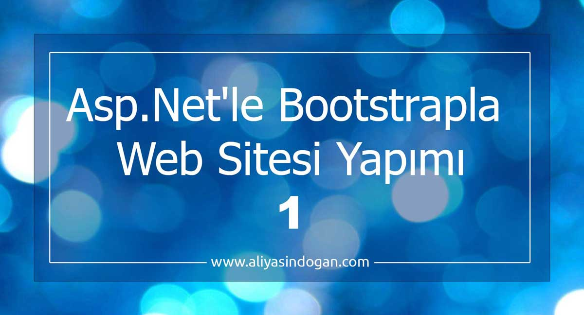 AspNet'de Bootstrapla Web Sitesi Yapımı-1 | aliyasindogan.com