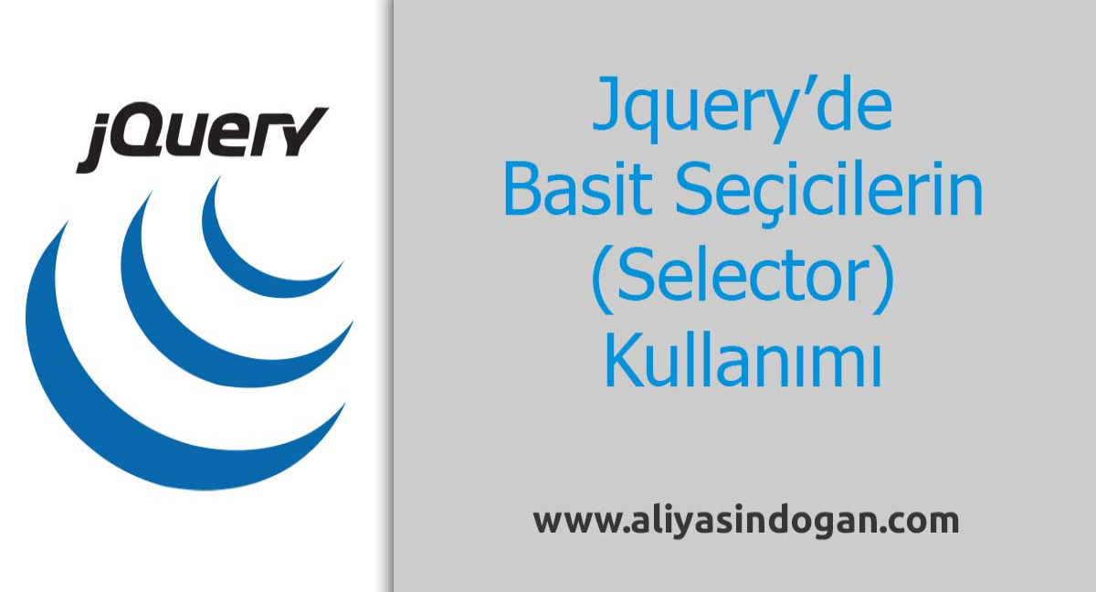 Jquery'de Basit Seçiciler (Selector) Kullanımı | aliyasindgan.com