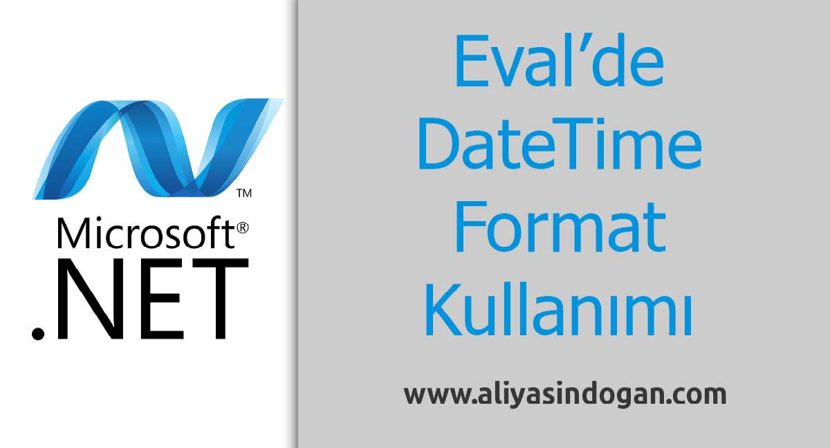 Asp.Net Eval'de DateTime Format Kullanımı | aliyasindogan.com