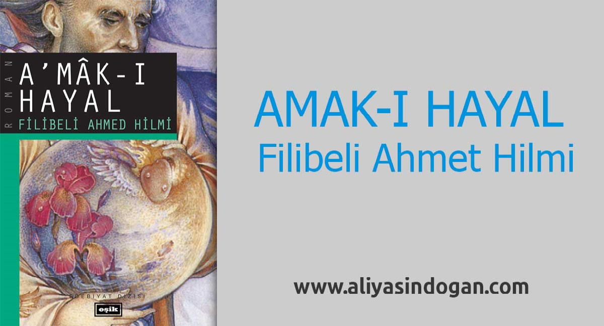 Amak-ı Hayal Filibeli Ahmet Efendi | aliyasindogan.com