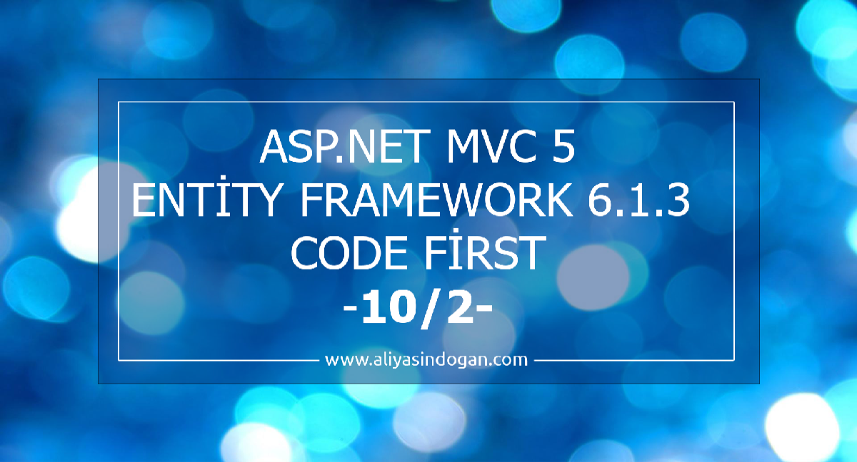 Asp.Net Mvc 5 Entity Framework Code First-10-2  | aliyasindogan.com